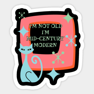 I’m Not Old I’m Mid-Century Modern Funny Retro with Cat Sticker